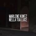 Marlene Kuntz - Nella Tua Luce